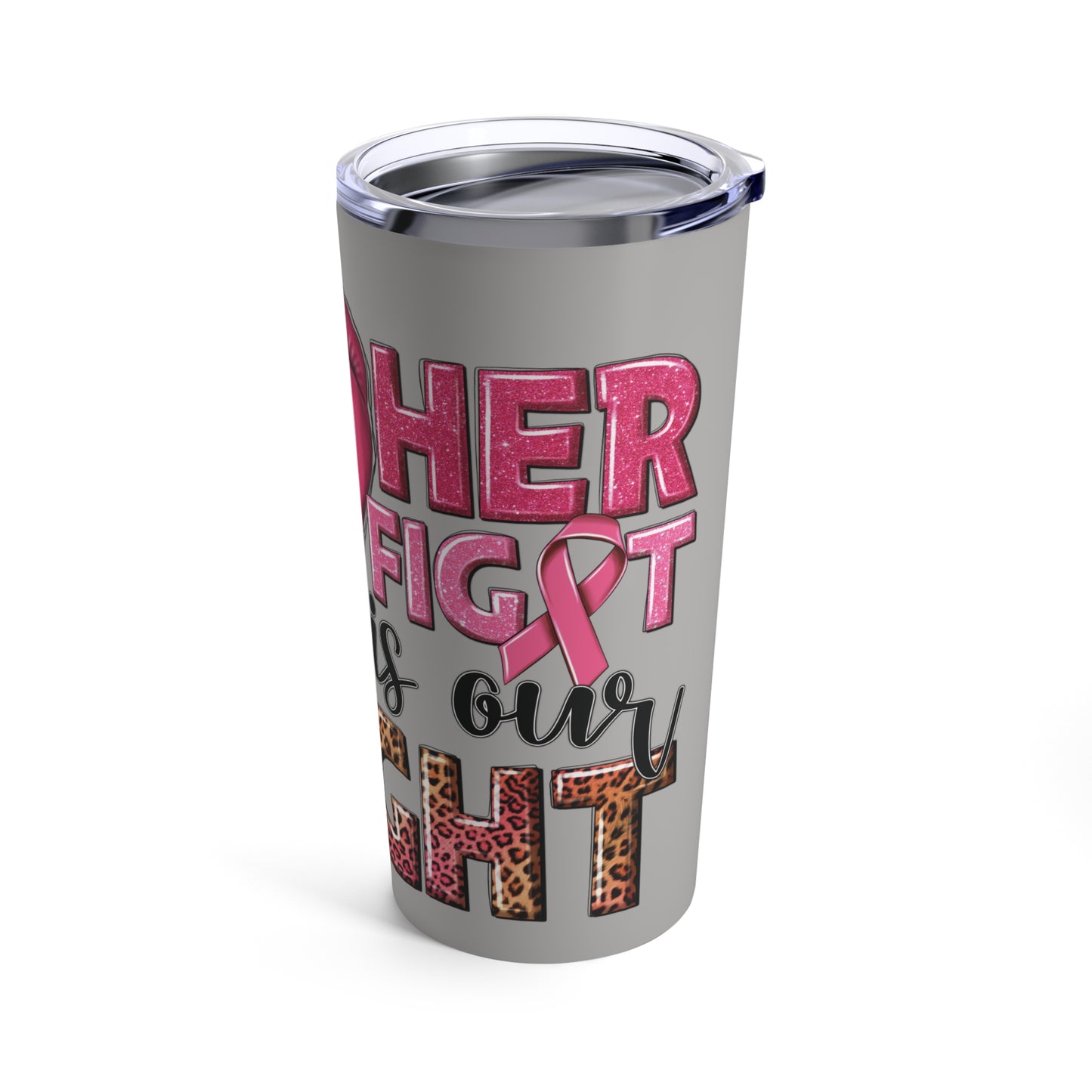 Her Fight Is Our Fight Sublimated Tumbler 20oz - Gray