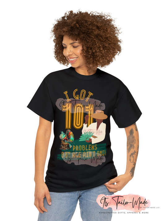 I Got 101 Problems Birthday Shirt
