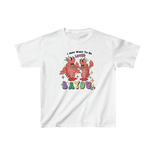 I Just Want to Be Loved Bayou - Kids Tee