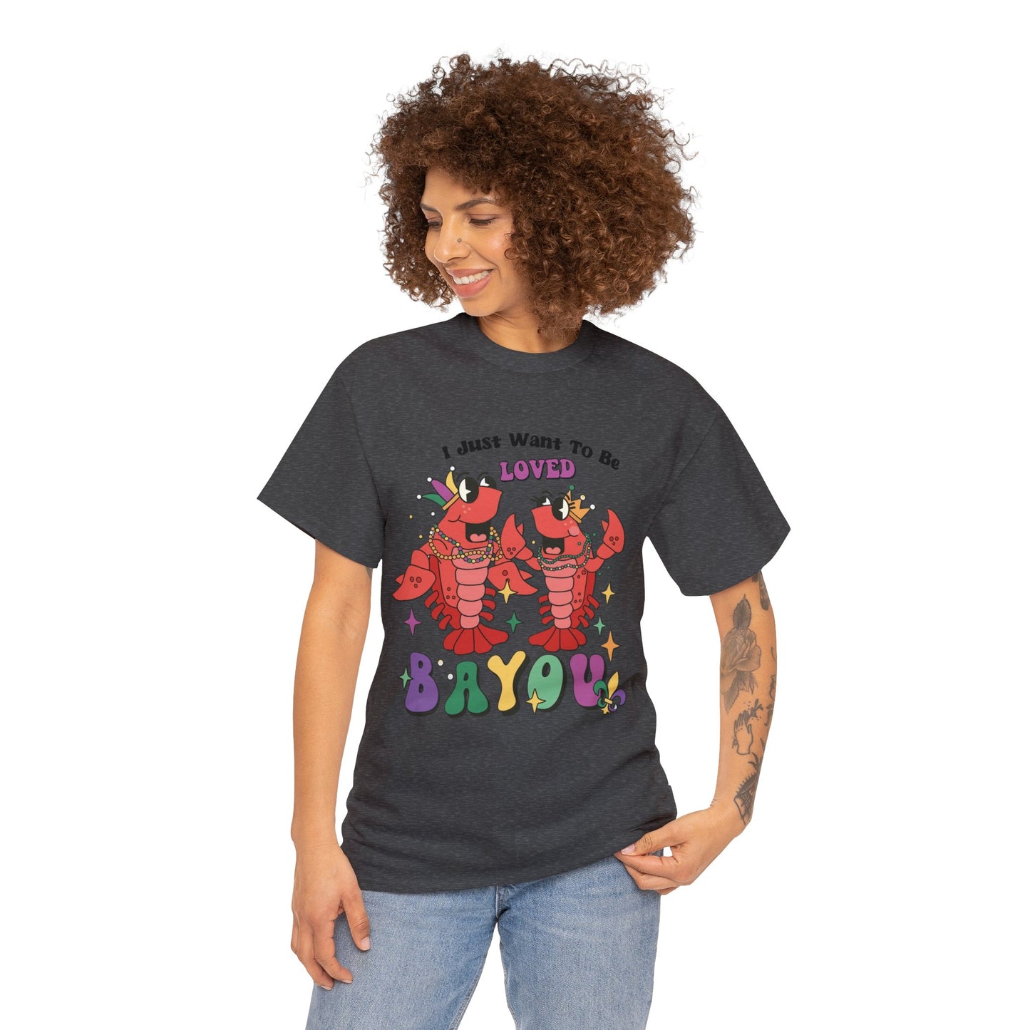I Just Want to Be Loved Bayou - Adult Tee