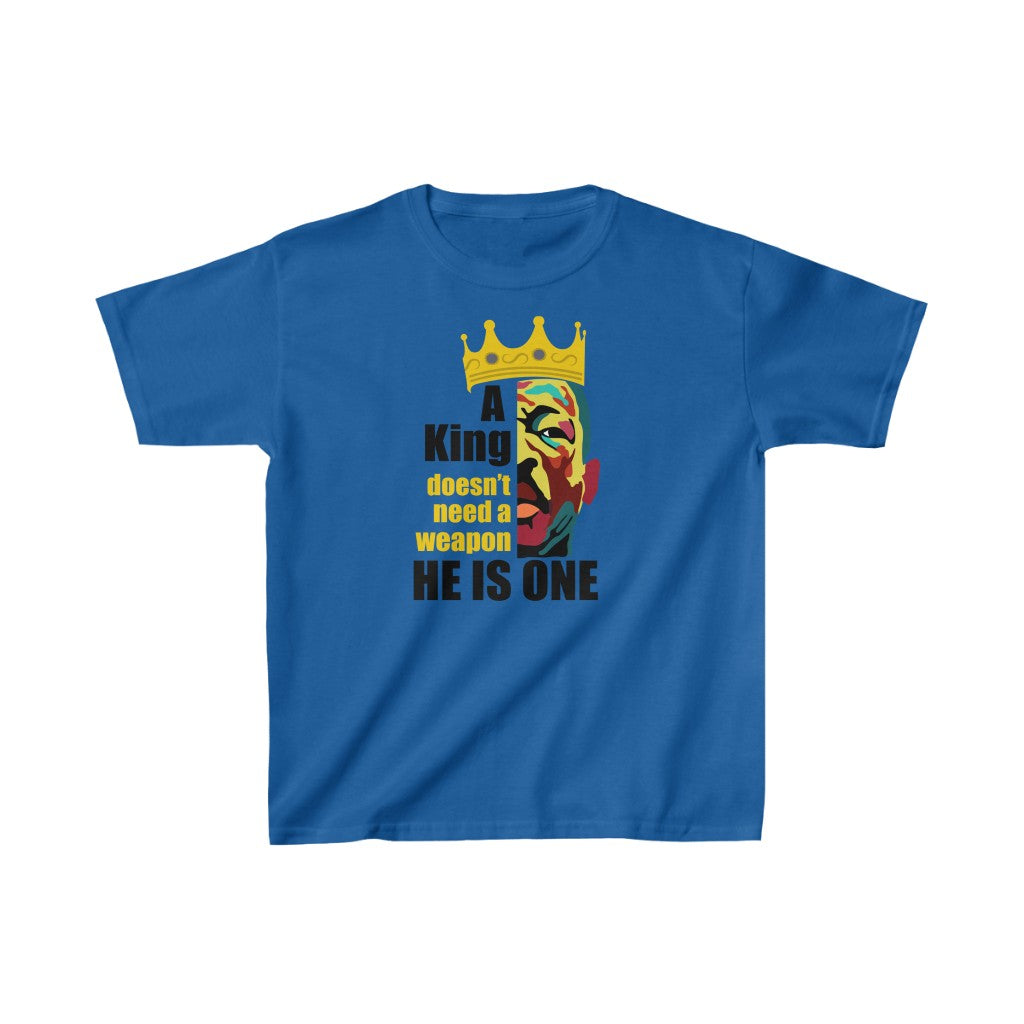 A King Doesn't Need A Weapon Kids Shirt