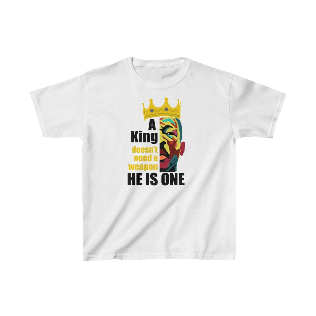 A King Doesn't Need A Weapon Kids Shirt